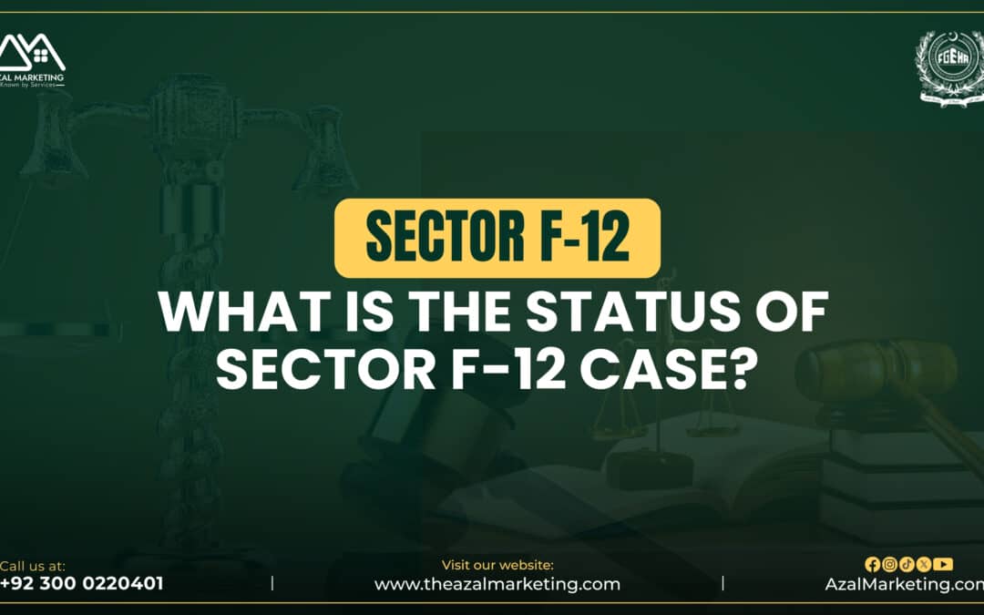 What is the status of Sector F-12 case?