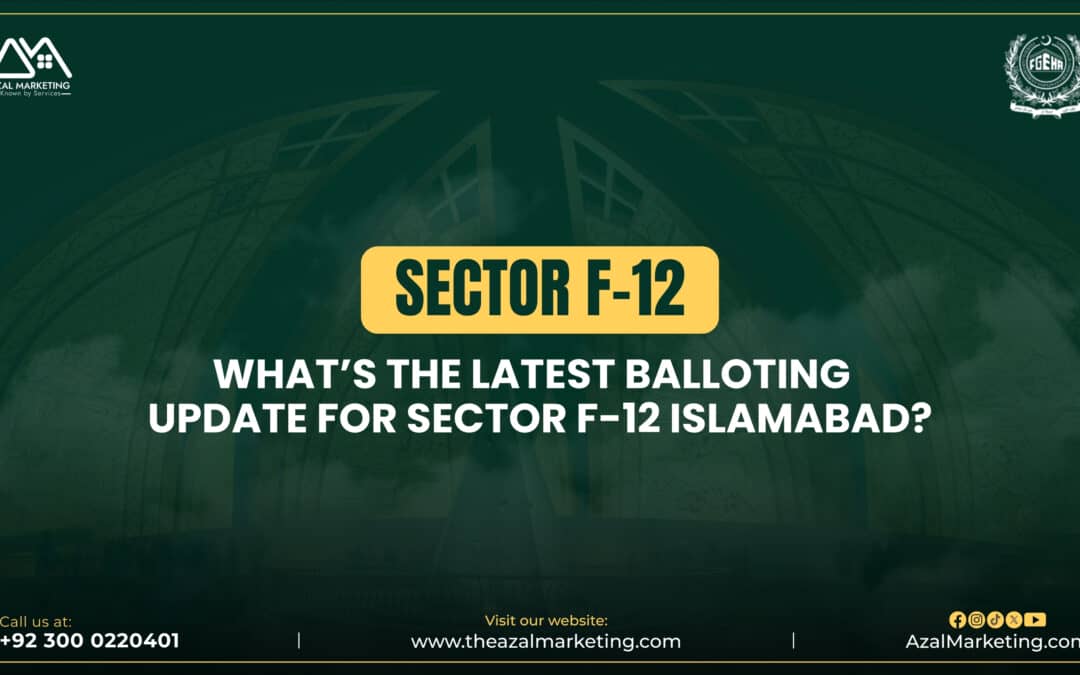 What’s the Latest Balloting Update for Sector F-12 Islamabad?