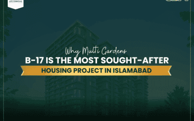 Why Multi Gardens B-17 is the Most Sought-After Housing Project in Islamabad